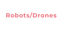 Robots/Drones