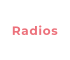 Radios